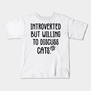 introverted but willing to discuss cats Kids T-Shirt